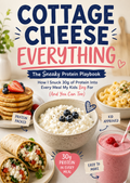 Cottage Cheese Everything: The Sneaky High-Protein Recipe Book | 20+ Viral Recipes for Bread, Pasta, Cookie Dough & More | Instant PDF Download